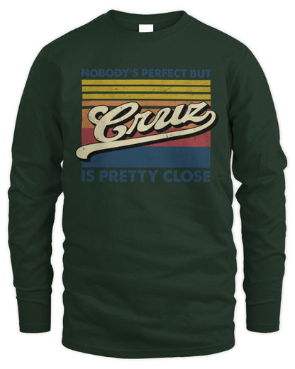 Nobody's Perfect But Your Name Is Pretty Close Retro Shirt CRUZ M1-65 / Men's Long Sleeved T-Shirt / forest green
