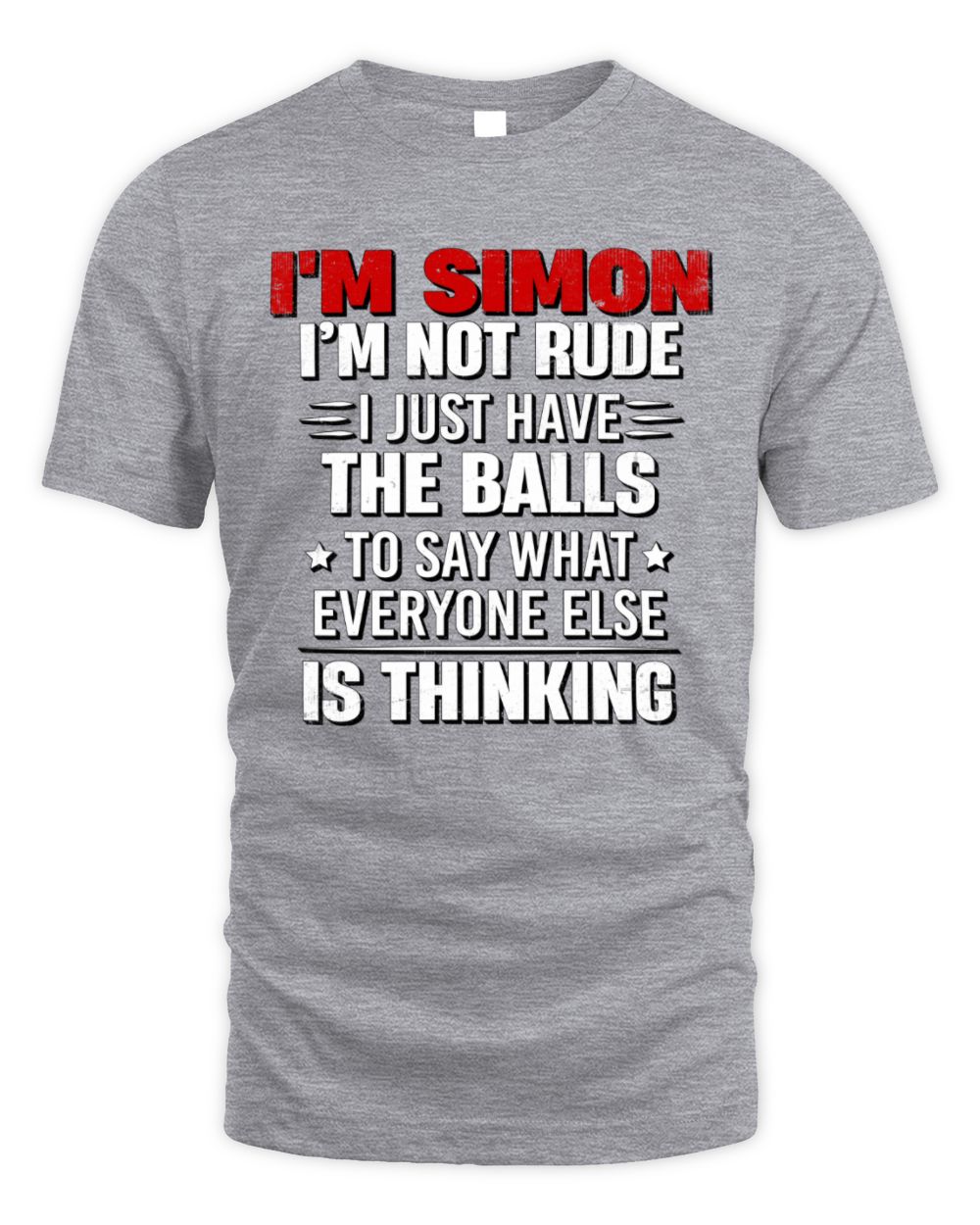 I'm Name I'm Not Rude I Just Have The Balls Funny T-Shirt SIMON M1-46 / Unisex Standard T-Shirt / sport grey