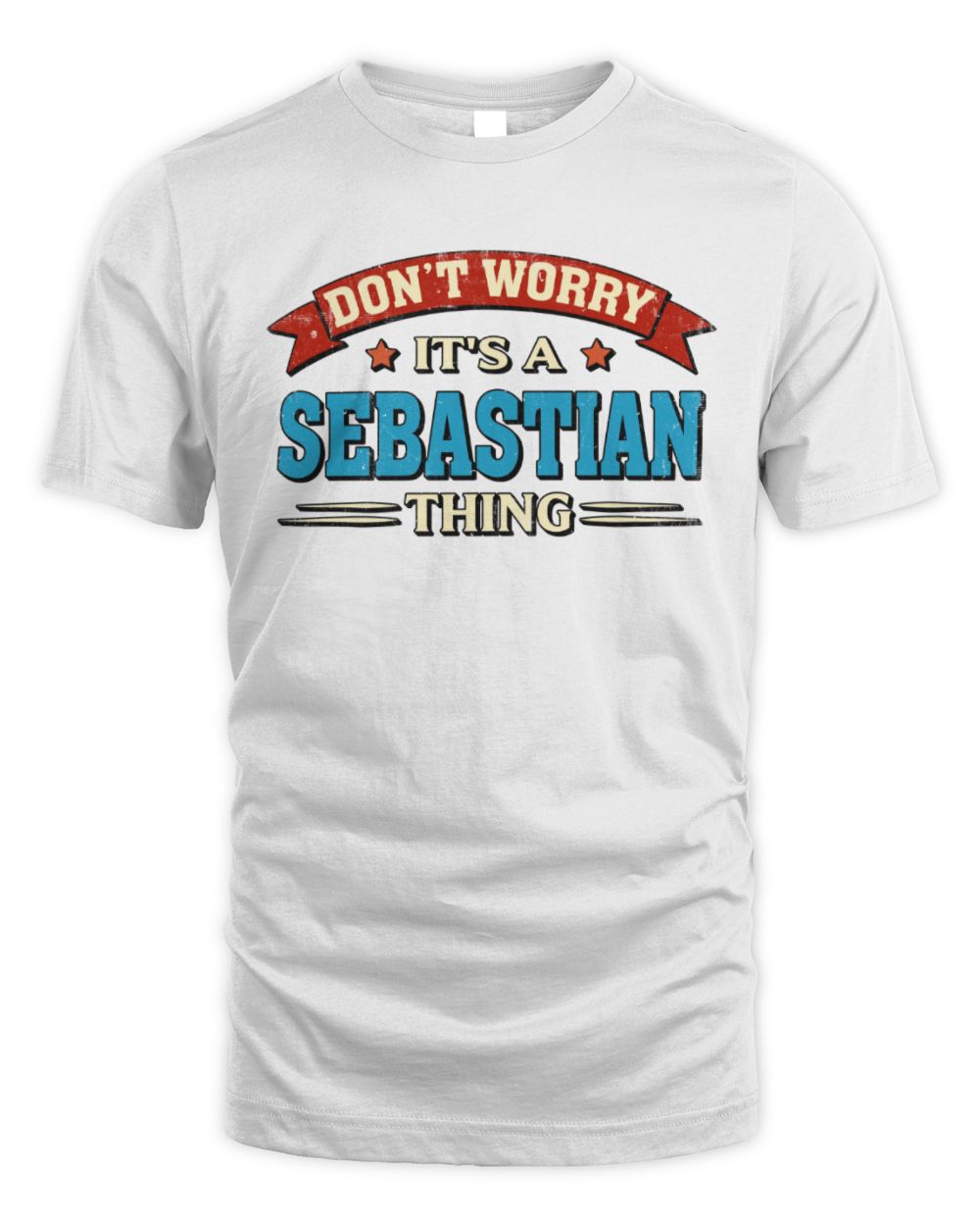 Don't Worry It's a Your Name Thing Funny Retro T-Shirt SEBASTIAN M1-57 / Unisex Standard T-Shirt / white