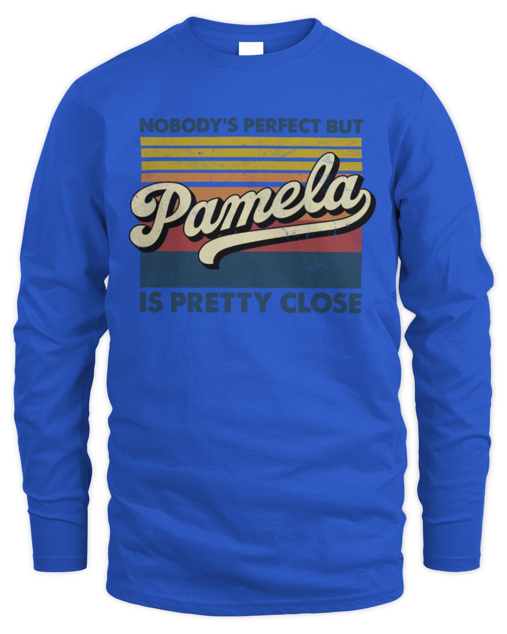 Nobody's Perfect But Your Name Is Pretty Close Retro Shirt PAMELA M1-65 / Men's Long Sleeved T-Shirt / royal