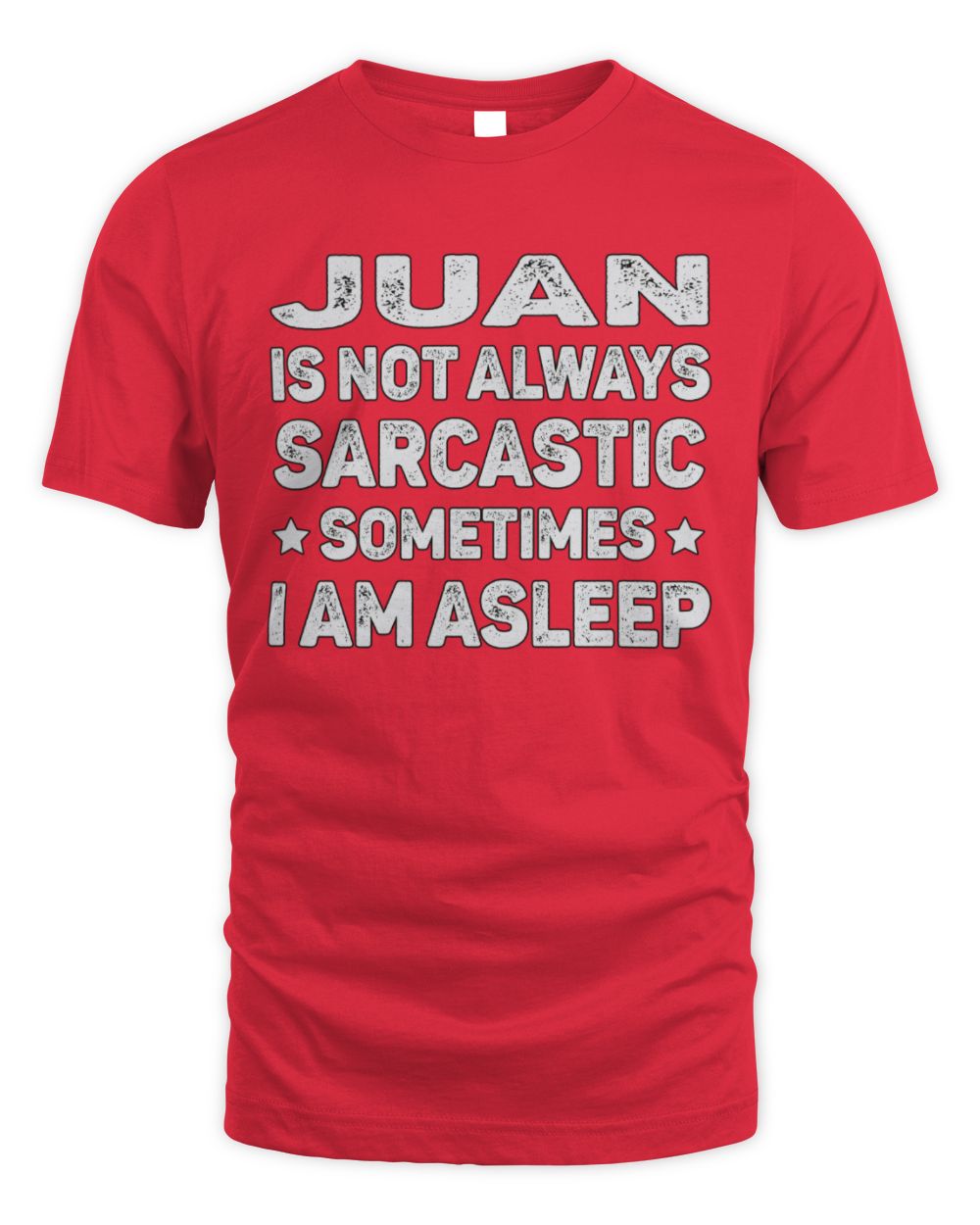 Your Name Is Not Always Sarcastic Funny T-Shirt JUAN M1-62 / Unisex Standard T-Shirt / red
