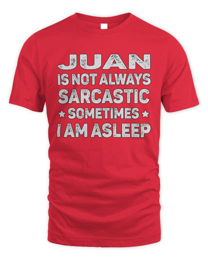 Your Name Is Not Always Sarcastic Funny T-Shirt JUAN M1-62 / Unisex Standard T-Shirt / red