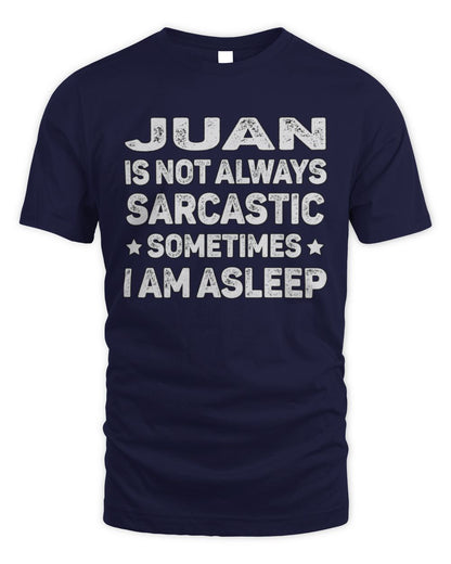 Your Name Is Not Always Sarcastic Funny T-Shirt JUAN M1-62 / Unisex Standard T-Shirt / navy