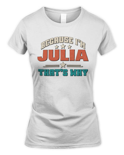 Because I'm Name That's Why Personalized Retro Shirt JULIA-49 / Women's Standard T-Shirt / white