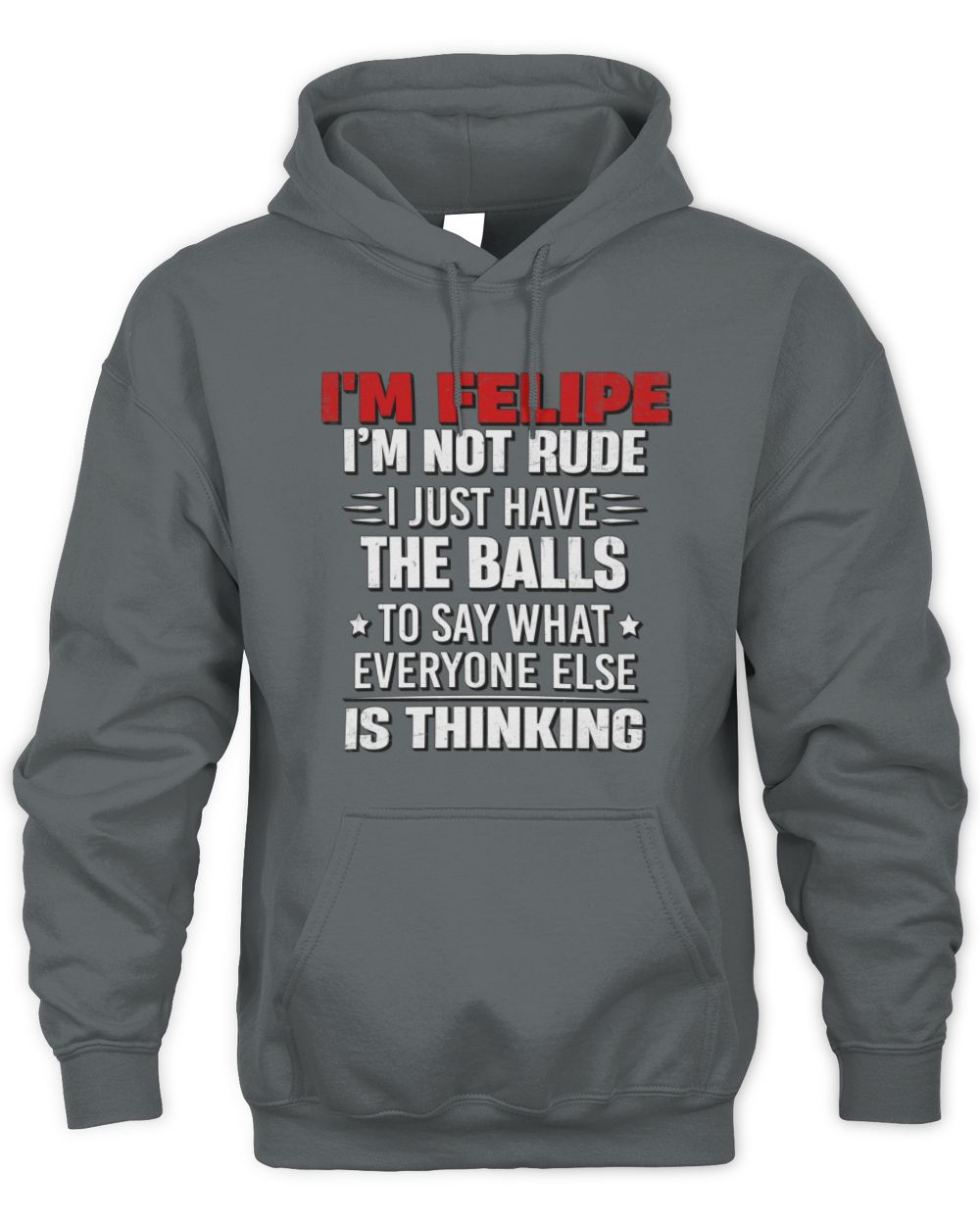 I'm Name I'm Not Rude I Just Have The Balls Funny T-Shirt FELIPE M1-46 / Unisex Hoodie / charcoal
