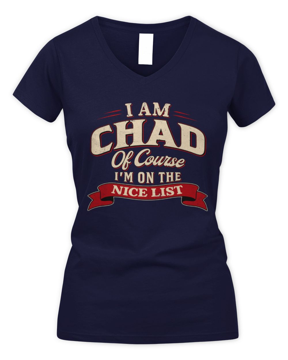 I'm Name Of Course I'm On The Nice List Funny Christmas Shirt CHAD M1-68 / Women's V-Neck T-Shirt / navy