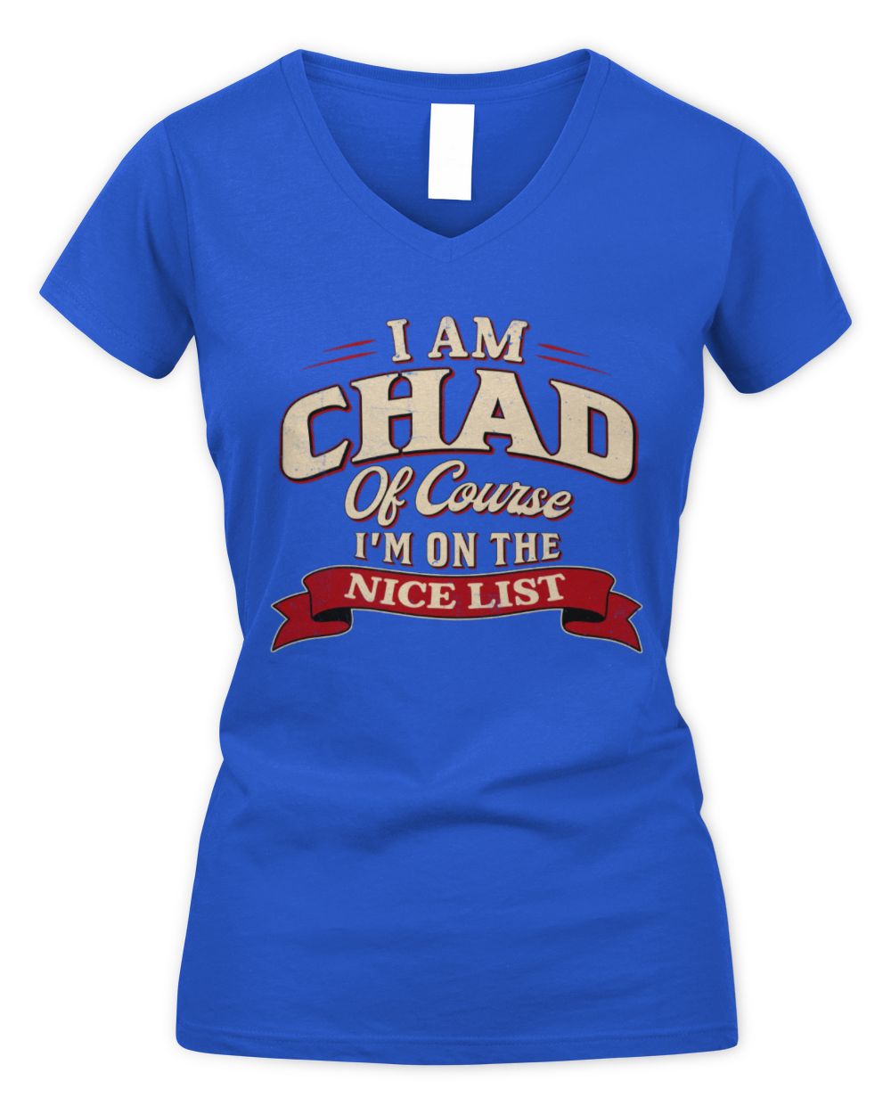 I'm Name Of Course I'm On The Nice List Funny Christmas Shirt CHAD M1-68 / Women's V-Neck T-Shirt / royal