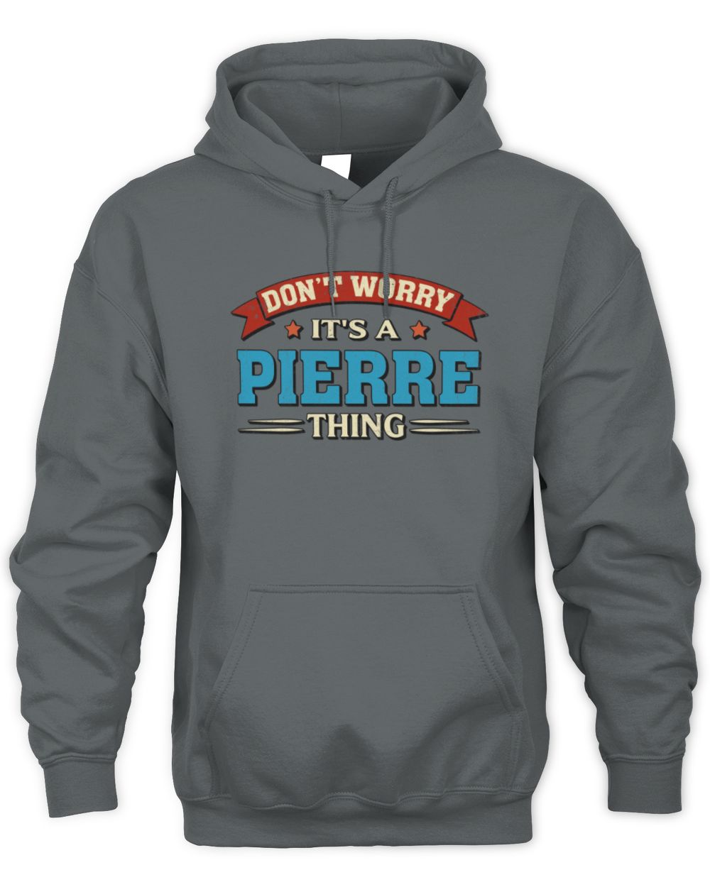 Don't Worry It's a Your Name Thing Funny Retro T-Shirt PIERRE M1-57 / Unisex Hoodie / charcoal