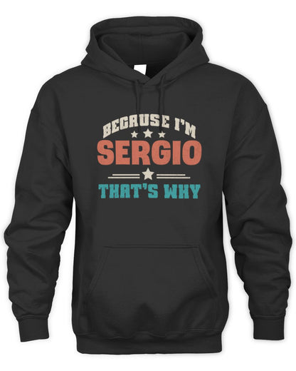 Because I'm Name That's Why Personalized Retro Shirt SERGIO-49 / Unisex Hoodie / black