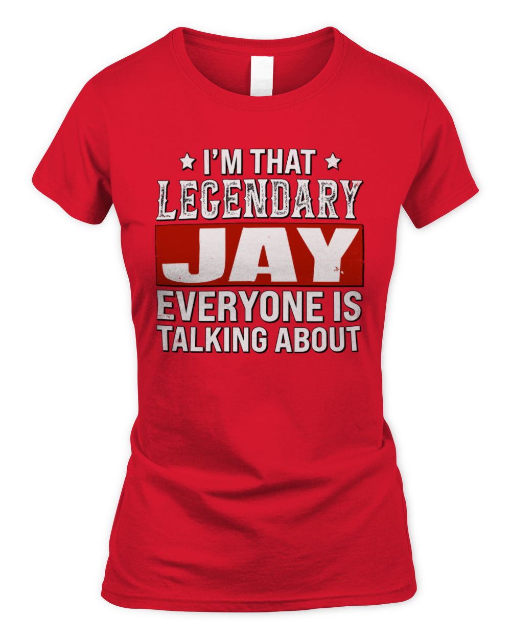 I'm That Legendary Name Everyone Is Talking About Funny Graphic T-Shirt JAY M1-73 / Women's Standard T-Shirt / red