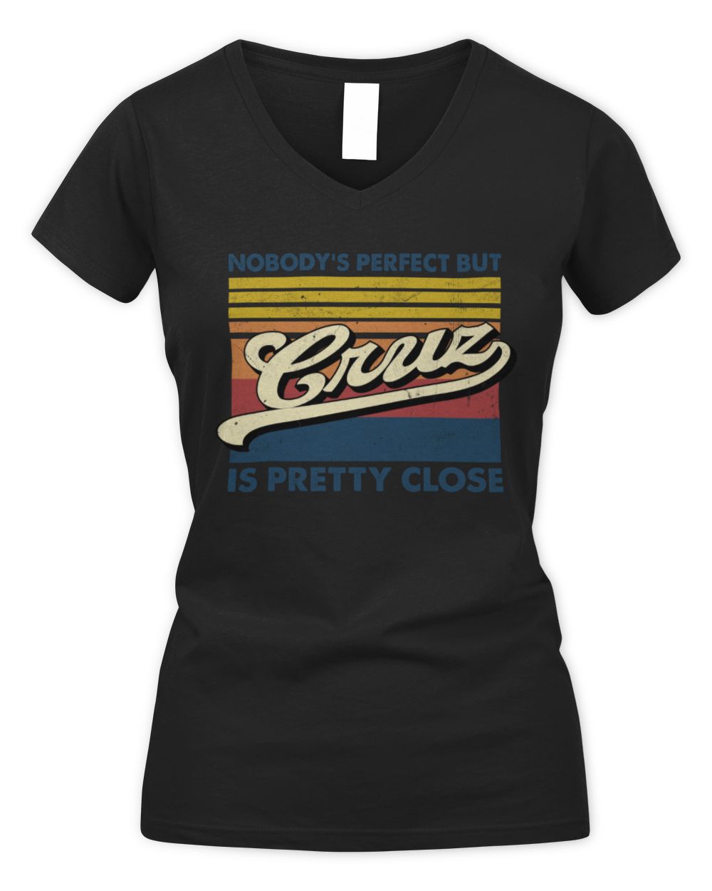 Nobody's Perfect But Your Name Is Pretty Close Retro Shirt CRUZ M1-65 / Women's V-Neck T-Shirt / black