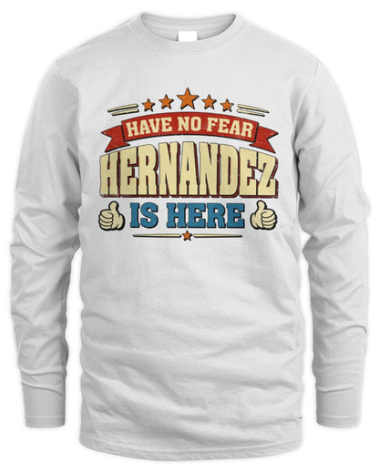 Have No Fear Your Name Is Here Cool Graphic T-Shirt HERNANDEZ M1-71 / Men's Long Sleeved T-Shirt / white