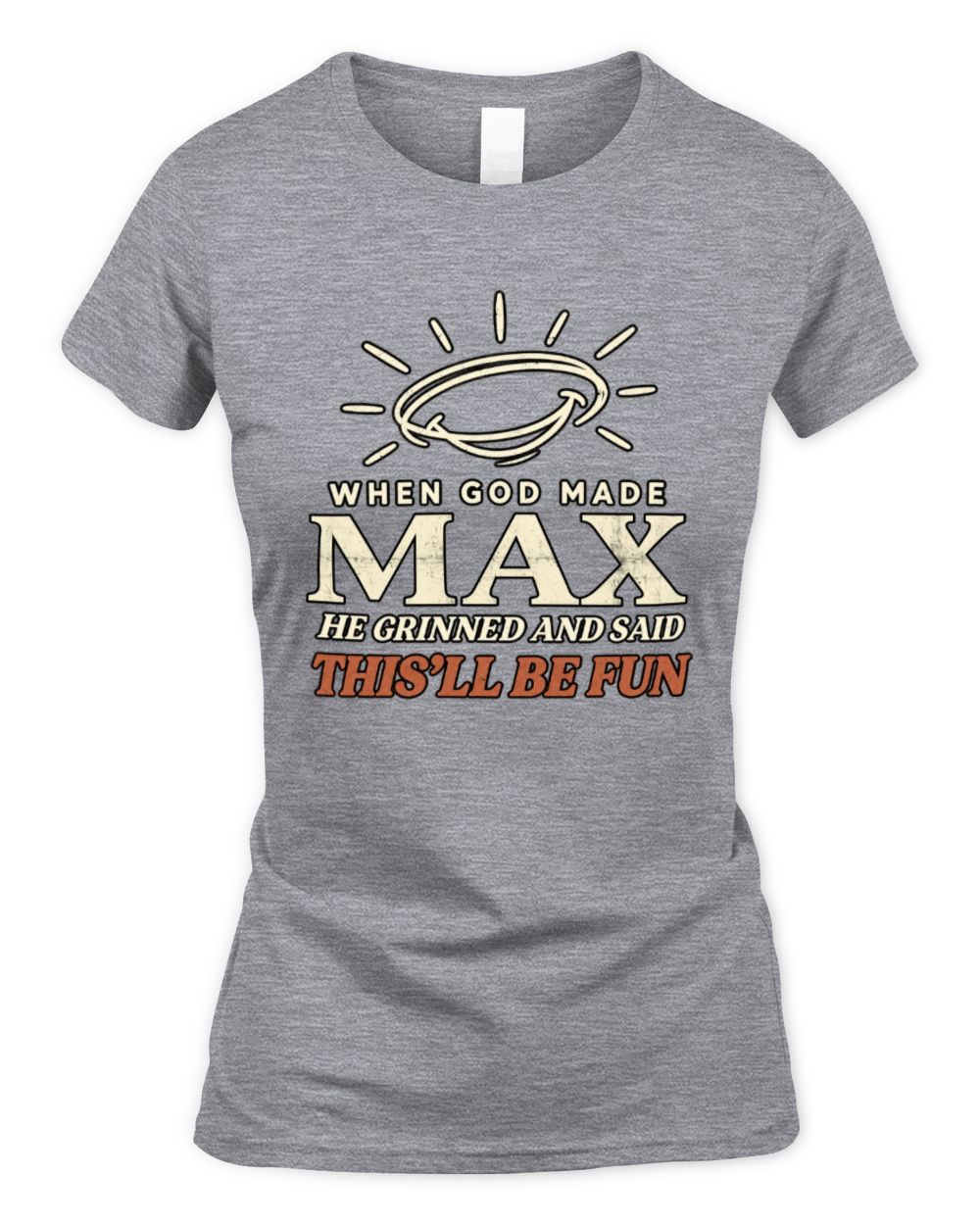 When God Made Your Name Funny Western T-Shirt T-Shirt MAX M1-S82 / Women's Standard T-Shirt / sport grey