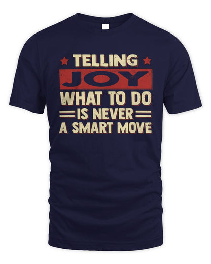 Telling Your Name What to Do Is Never a Smart Move Shirt JOY M1-66 / Unisex Standard T-Shirt / navy