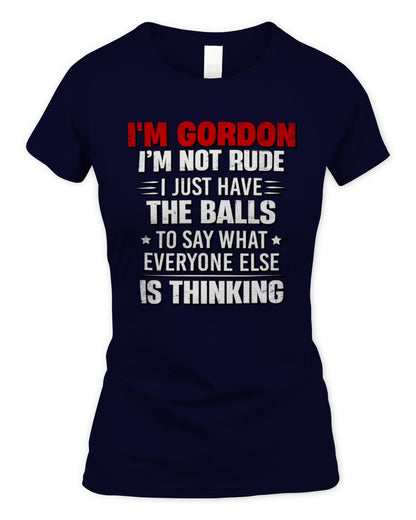 I'm Name I'm Not Rude I Just Have The Balls Funny T-Shirt GORDON M1-46 / Women's Standard T-Shirt / navy