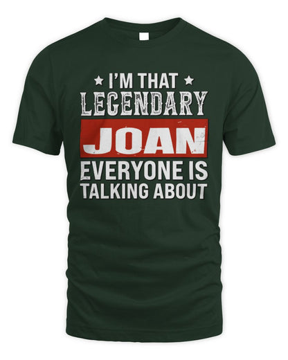 I'm That Legendary Name Everyone Is Talking About Funny Graphic T-Shirt JOAN M1-73 / Unisex Standard T-Shirt / forest green