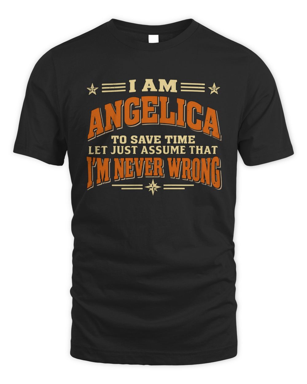 I'm Name Let's Just Assume I'm Never Wrong Retro Shirt ANGELICA M1-64 / Unisex Standard T-Shirt / black