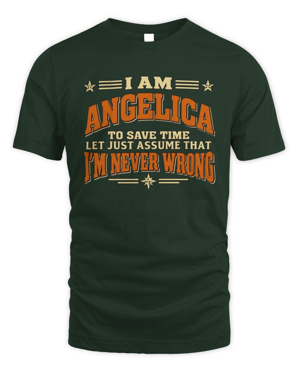 I'm Name Let's Just Assume I'm Never Wrong Retro Shirt ANGELICA M1-64 / Unisex Standard T-Shirt / forest green