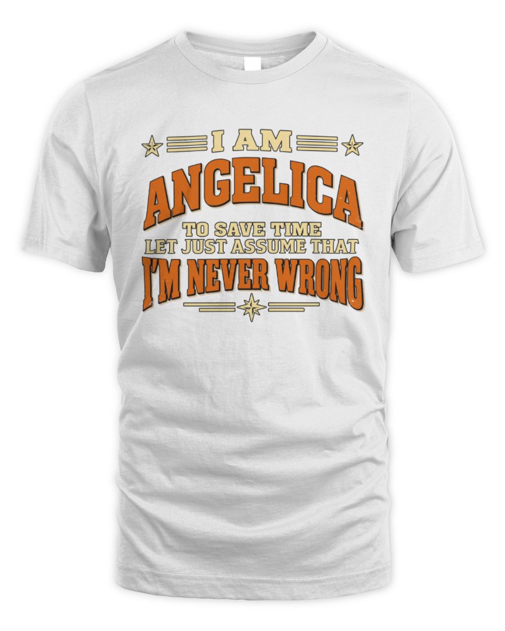 I'm Name Let's Just Assume I'm Never Wrong Retro Shirt ANGELICA M1-64 / Unisex Standard T-Shirt / white