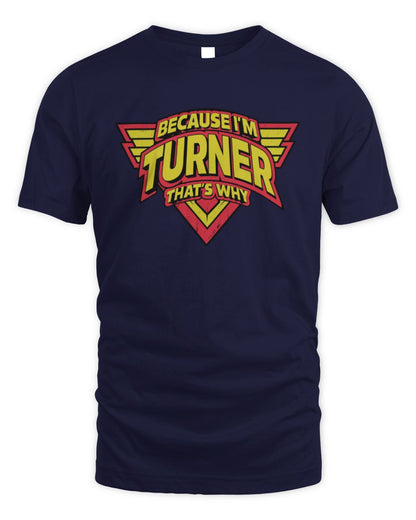Because I'm Name That's Why Red and Yellow Logo Graphic T-Shirt TURNER M1-75 / Unisex Standard T-Shirt / navy