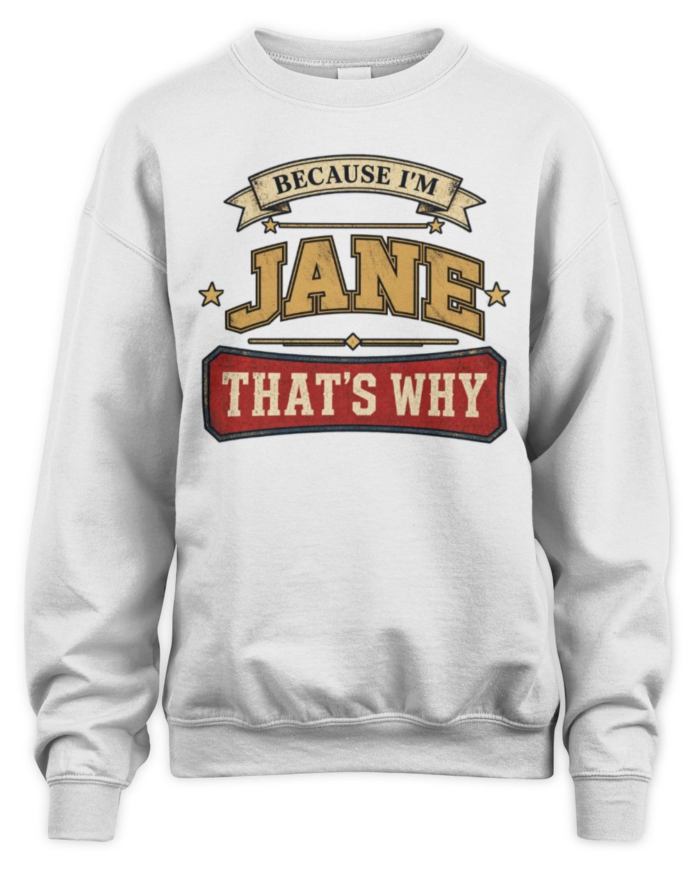 Because I'm Name That's Why Americana T-Shirt JANE M1-S88 / Unisex Sweatshirt / white