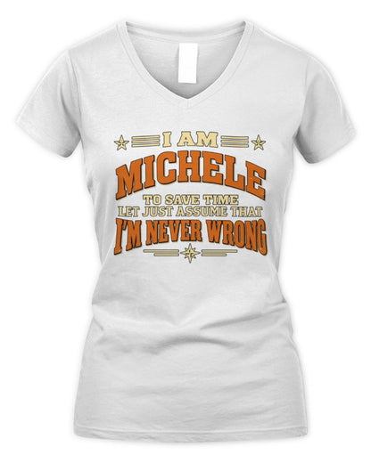 I'm Name Let's Just Assume I'm Never Wrong Retro Shirt MICHELE M1-64 / Women's V-Neck T-Shirt / white