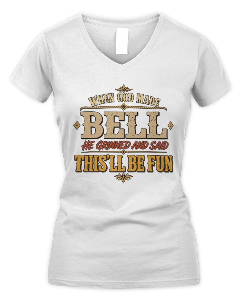 When God Made Your Name Funny Western T-Shirt BELL M1-81 / Women's V-Neck T-Shirt / white