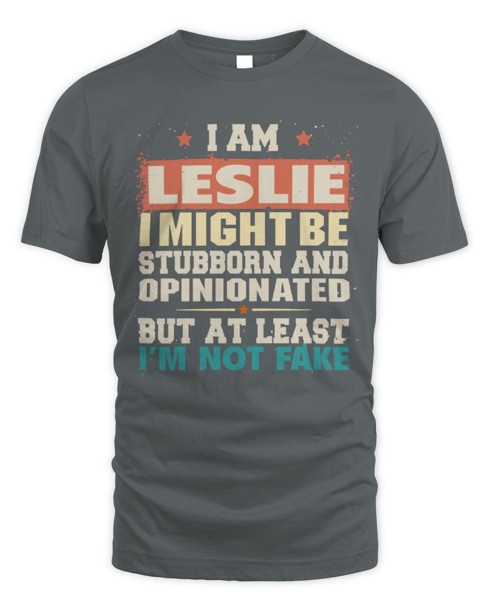 I Am Name I Might Be Stubborn and Opinionated Graphic T-Shirt LESLIE M1-72 / Unisex Standard T-Shirt / charcoal