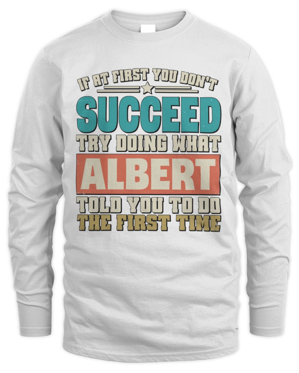 If at First You Don't Succeed Funny Vintage Shirt ALBERT M1-53 / Men's Long Sleeved T-Shirt / white