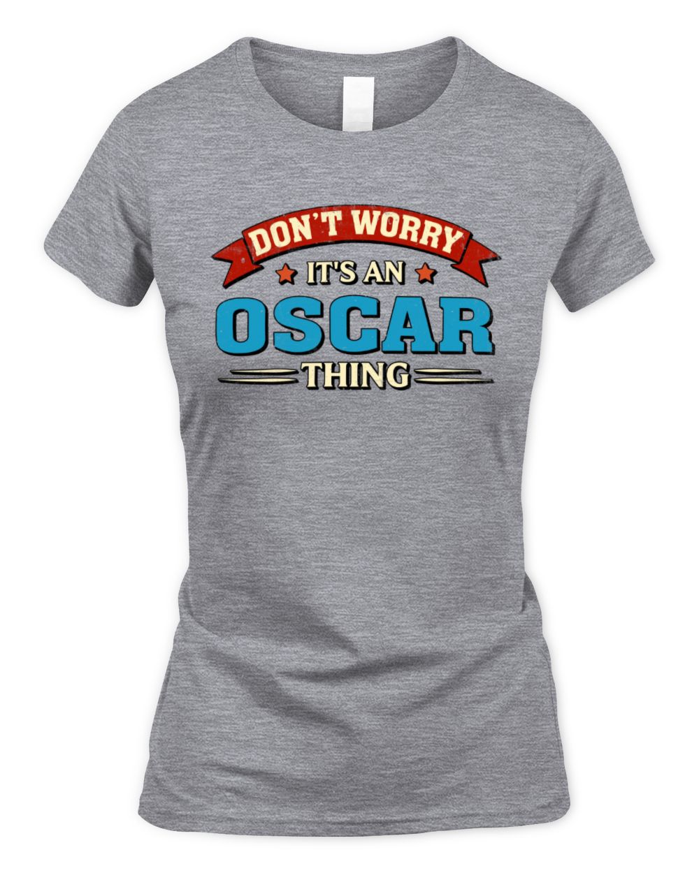 Don't Worry It's a Your Name Thing Funny Retro T-Shirt OSCAR M1-57 / Women's Standard T-Shirt / sport grey
