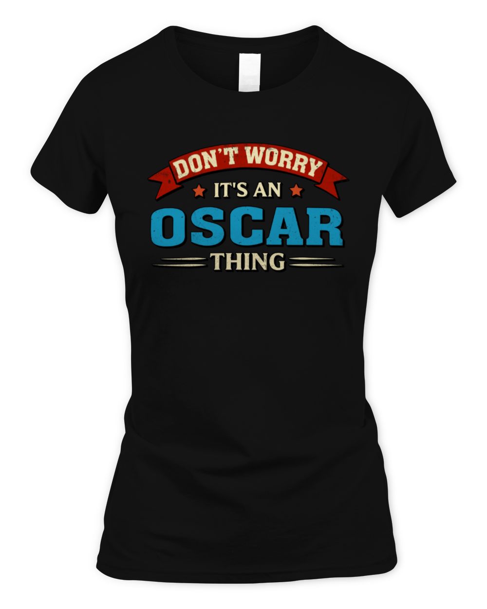 Don't Worry It's a Your Name Thing Funny Retro T-Shirt OSCAR M1-57 / Women's Standard T-Shirt / black