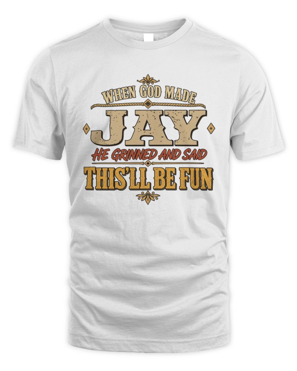 When God Made Your Name Funny Western T-Shirt JAY M1-81 / Unisex Standard T-Shirt / white