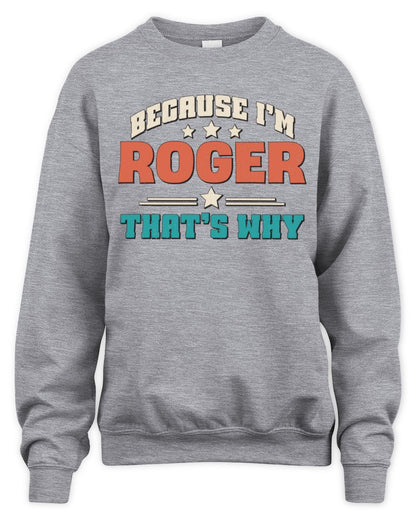Because I'm Name That's Why Personalized Retro Shirt ROGER-49 / Unisex Sweatshirt / sport grey