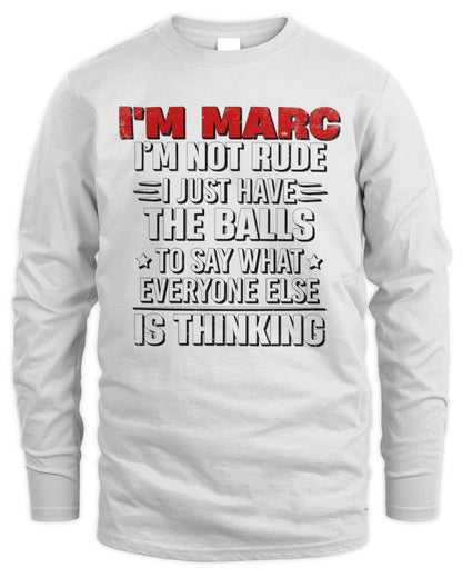 I'm Name I'm Not Rude I Just Have The Balls Funny T-Shirt MARC M1-46 / Men's Long Sleeved T-Shirt / white