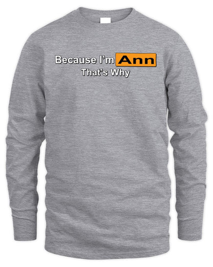 Because I'm Name That's Why Funny Logo T-Shirt ANN M1-S87 / Men's Long Sleeved T-Shirt / sport grey