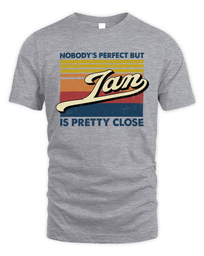 Nobody's Perfect But Your Name Is Pretty Close Retro Shirt IAN M1-65 / Unisex Standard T-Shirt / sport grey