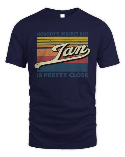 Nobody's Perfect But Your Name Is Pretty Close Retro Shirt IAN M1-65 / Unisex Standard T-Shirt / navy
