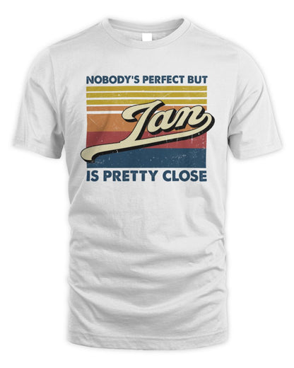 Nobody's Perfect But Your Name Is Pretty Close Retro Shirt IAN M1-65 / Unisex Standard T-Shirt / white