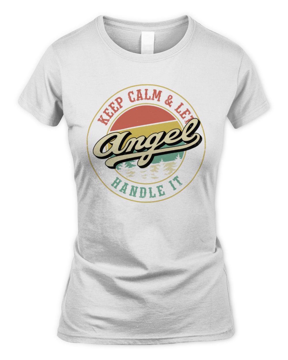 Keep Calm Let Your Name Handle It Retro T-Shirt ANGEL M1-54 / Women's Standard T-Shirt / white