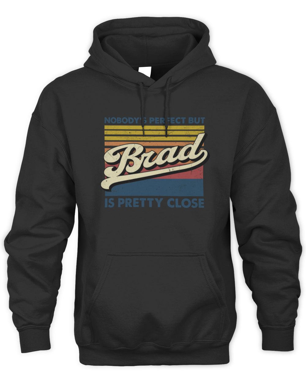 Nobody's Perfect But Your Name Is Pretty Close Retro Shirt BRAD M1-65 / Unisex Hoodie / black