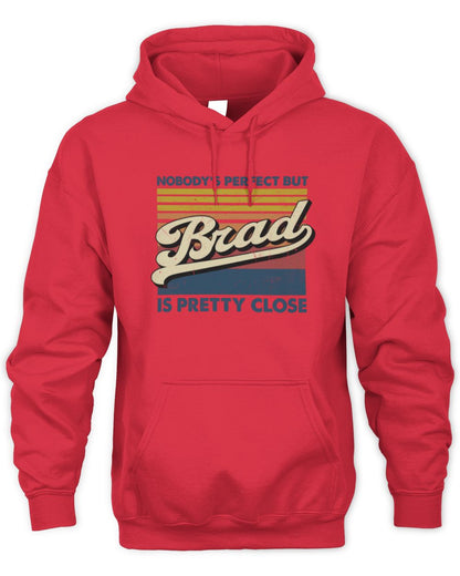 Nobody's Perfect But Your Name Is Pretty Close Retro Shirt BRAD M1-65 / Unisex Hoodie / red