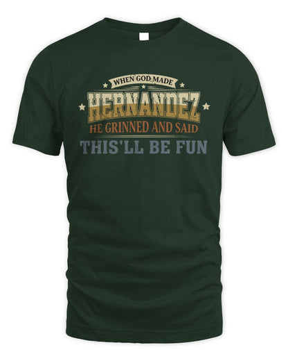 When God Made Your Name Funny Heritage T-Shirt HERNANDEZ M1-80 / Unisex Standard T-Shirt / forest green