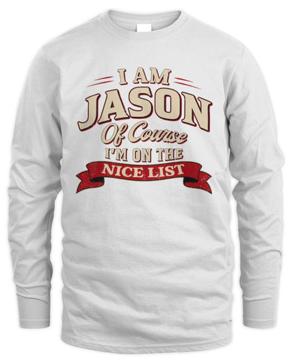 I'm Name Of Course I'm On The Nice List Funny Christmas Shirt JASON M1-68 / Men's Long Sleeved T-Shirt / white