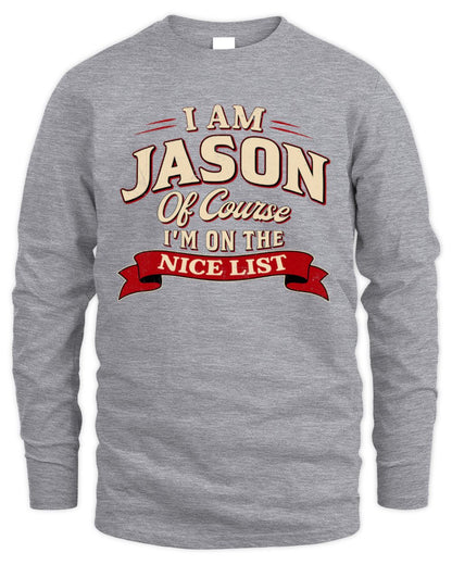 I'm Name Of Course I'm On The Nice List Funny Christmas Shirt JASON M1-68 / Men's Long Sleeved T-Shirt / sport grey