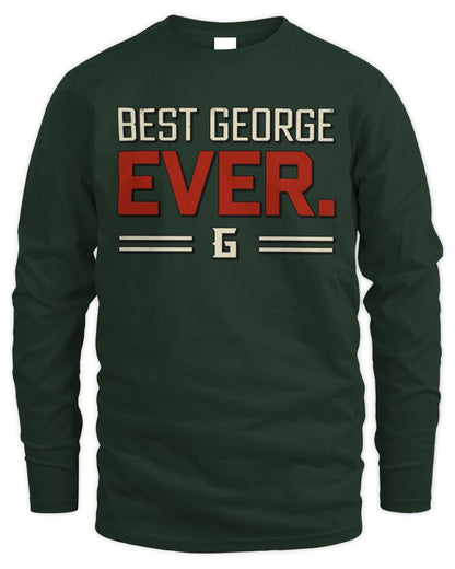 Best Your Name Ever Cool Shirt GEORGE M1-58 / Men's Long Sleeved T-Shirt / forest green