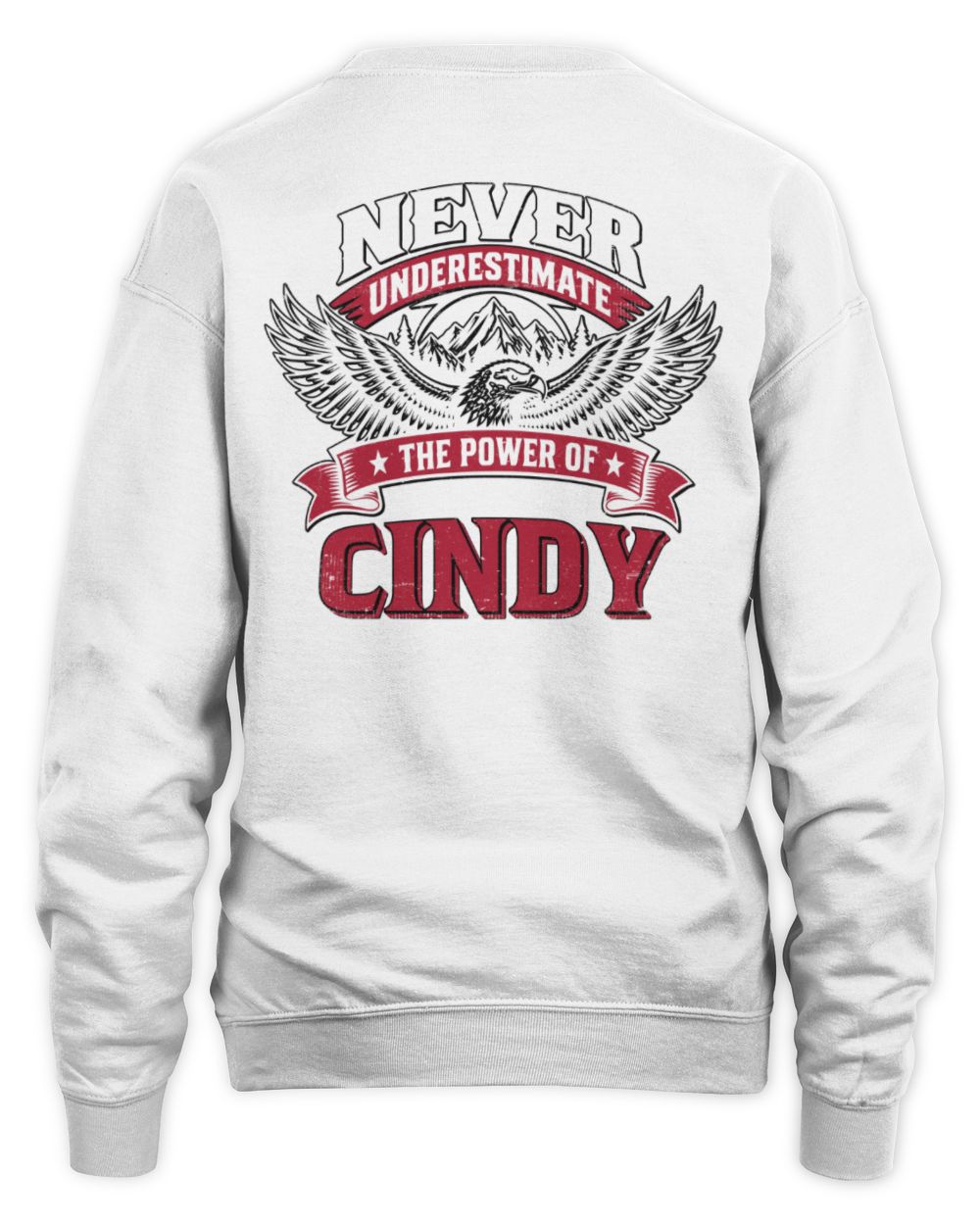Never Underestimate Your Name Eagle Mountain Shirt CINDY M1-61 / Unisex Sweatshirt / white