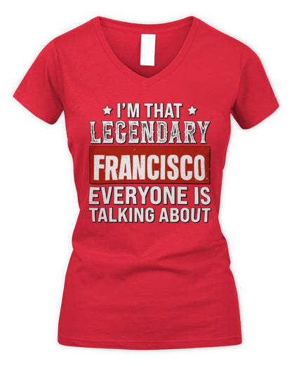 I'm That Legendary Name Everyone Is Talking About Funny Graphic T-Shirt FRANCISCO M1-73 / Women's V-Neck T-Shirt / red