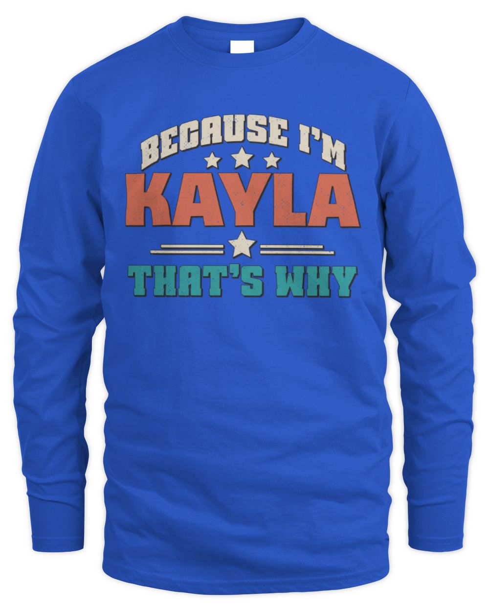 Because I'm Name That's Why Personalized Retro Shirt KAYLA-49 / Men's Long Sleeved T-Shirt / royal