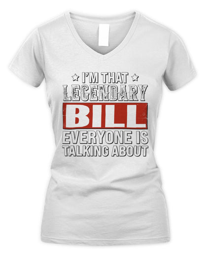 I'm That Legendary Name Everyone Is Talking About Funny Graphic T-Shirt BILL M1-73 / Women's V-Neck T-Shirt / white