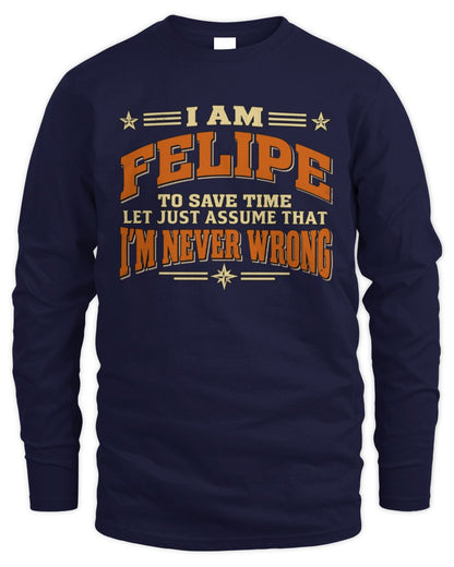 I'm Name Let's Just Assume I'm Never Wrong Retro Shirt FELIPE M1-64 / Men's Long Sleeved T-Shirt / navy
